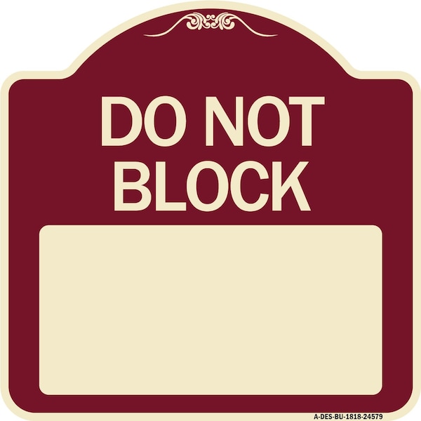 Signmission Do Not Block Custom No Parking Text Here Heavy-Gauge Aluminum Sign, 18" L, 18" H, BU-1818-24579 A-DES-BU-1818-24579 - main